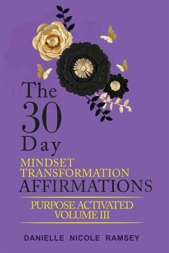 The 30-Day Mindset Transformation Affirmations Purpose Activated Volume III - Nicole Ramsey, Danielle
