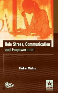 Role Stress, Communication and Empowerment - Rashmi Mishra
