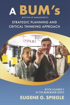 A Bum's Strategic Planning and Critical Thinking Approach - Spiegle, Eugene G