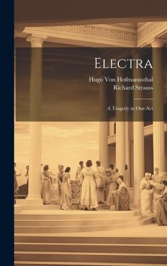 Electra: A Tragedy in One Act - Strauss, Richard; Hofmannsthal, Hugo Von