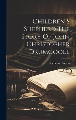 Children S Shepherd The Story Of John Christopher Drumgoole - Burton, Katherine