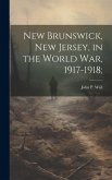 New Brunswick, New Jersey, in the World war, 1917-1918;