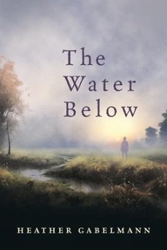 The Water Below - Gabelmann, Heather