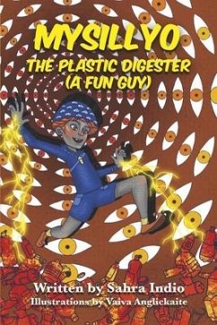 Mysillyo the Plastic Digester: (A Fun Guy) - Indio, Sahra