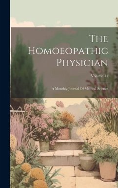 The Homoeopathic Physician: A Monthly Journal Of Medical Science; Volume 11 - Anonymous