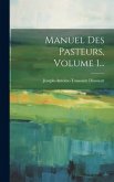 Manuel Des Pasteurs, Volume 1...