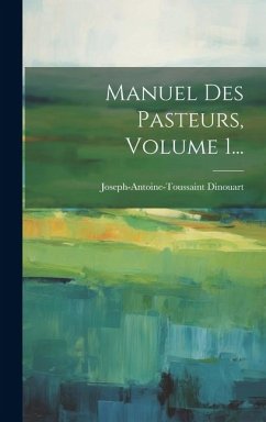 Manuel Des Pasteurs, Volume 1... - Dinouart, Joseph-Antoine-Toussaint