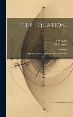 Hill's Equation. II: Transformations, Approximation, Examples - Magnus, W.; Winkler, S.