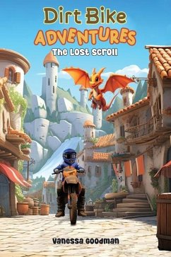 Dirt Bike Adventures - The Lost Scroll - Goodman, Vanessa