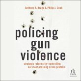 Policing Gun Violence: Strategic Reforms for Controlling Our Most Pressing Crime Problem