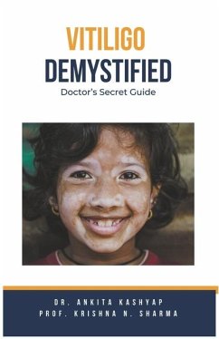 Vitiligo Demystified Doctors Secret Guide - Kashyap, Ankita; Sharma, Krishna N