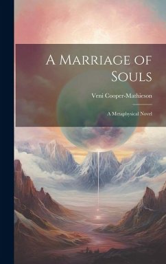 A Marriage of Souls: A Metaphysical Novel - Cooper-Mathieson, Veni