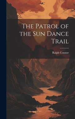 The Patrol of the Sun Dance Trail - Connor, Ralph