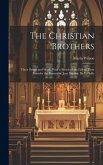 The Christian Brothers: Their Origin and Work, With a Sketch of the Life of Their Founder the Venerable Jean Baptiste de la Salle