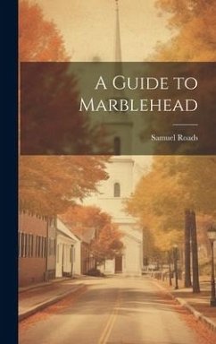 A Guide to Marblehead - Roads, Samuel