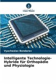 Intelligente Technologie-Hybride für Orthopädie und Physiologie