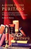 A Guide to the Puritans: A Topical and Scriptural Index to the Writings of the Puritans and Their Successors
