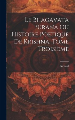 Cover Le Bhagavata Purana ou Histoire Poetique de Krishna, Tome Troisieme