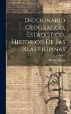 Diccionario Geografico, Estadistico, Historico De Las Islas Filipinas