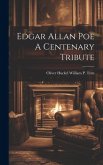 Edgar Allan Poe A Centenary Tribute