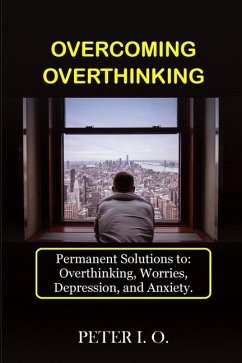 Overcoming Overthinking - Peter I O