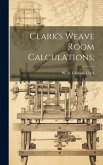 Clark's Weave Room Calculations;