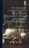 Des Maladies Chroniques De Leur Nature Spéciale Et De Leur Traitement Homoeopathique...