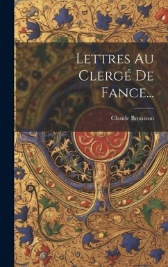 Lettres Au Clergé De Fance... - Brousson, Claude