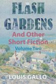 Flash Gardens, and Other Short Fiction: Volume Two