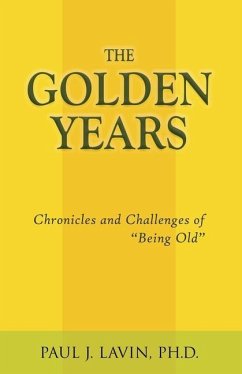 The Golden Years: Chronicles and Challenges of Being Old - Lavin, Paul