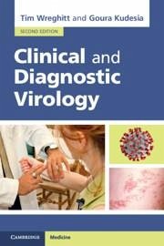 Clinical and Diagnostic Virology - Wreghitt, Tim (Addenbrookeâ s Hospital); Kudesia, Goura (Sheffield Teaching Hospitals)