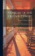 Pioneers of the Old Southwest: A... - Bild 1