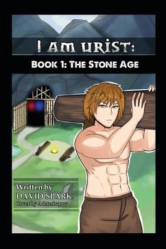 I Am Urist: Book 1: The Stone Age - Spark, David