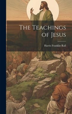 The Teachings of Jesus - Rall, Harris Franklin