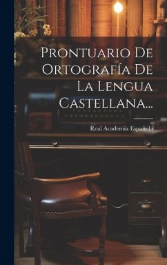 Prontuario De Ortografía De La Lengua Castellana... - Española, Real Academia