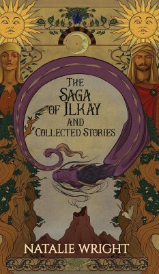 The Saga of Ilkay and Collected Stories - Wright, Natalie