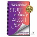 Stuff Nobody Taught You: 45 Lessons from M.E.School(r) to Help You Stop Being Miserable and Start Feeling Amazing