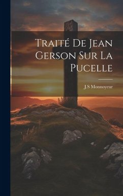 Traité De Jean Gerson Sur La Pucelle - J. S., Monnoyeur
