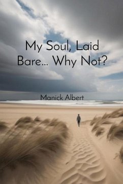 My Soul, Laid Bare... Why Not? - Albert, Manick