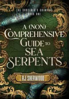 A (Non) Comprehensive Guide to Sea Serpents - Sherwood, Aj