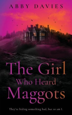 The Girl Who Heard Maggots - Davies, Abby