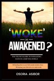 Woke or Awakened?