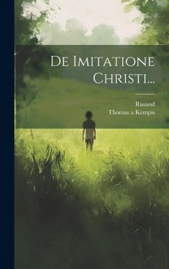 De Imitatione Christi... - Kempis, Thomas A.; Rusand