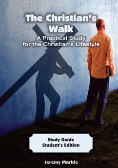 The Christian's Walk - Student's Edition - Markle, Jeremy J