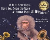 In All of Your Days Have You Seen the Ways an Animal Plays an Instrument?