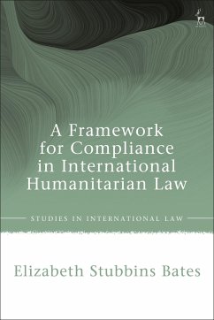 A Framework for Compliance in International Humanitarian Law - Bates, Elizabeth Stubbins