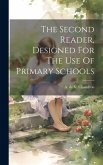 The Second Reader, Designed For The Use Of Primary Schools