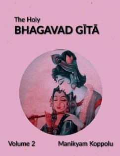 The Holy Bhagavad Gita Volume 2 - Manikyam Koppolu