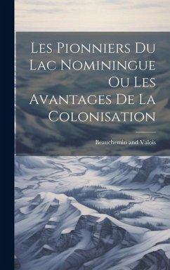 Les Pionniers du Lac Nominingue ou Les Avantages de la Colonisation