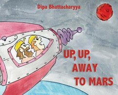 Up, Up Away to Mars - Bhattacharyya, Dipa